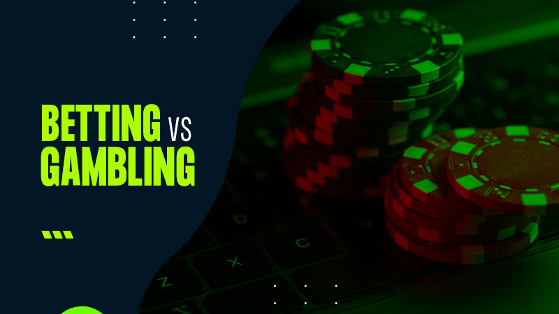 The difference between gambling and betting